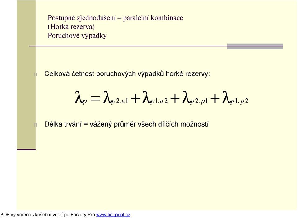 výpadků horké rezervy: λ = λ + λ + λ + λ p p2. u1 p1.