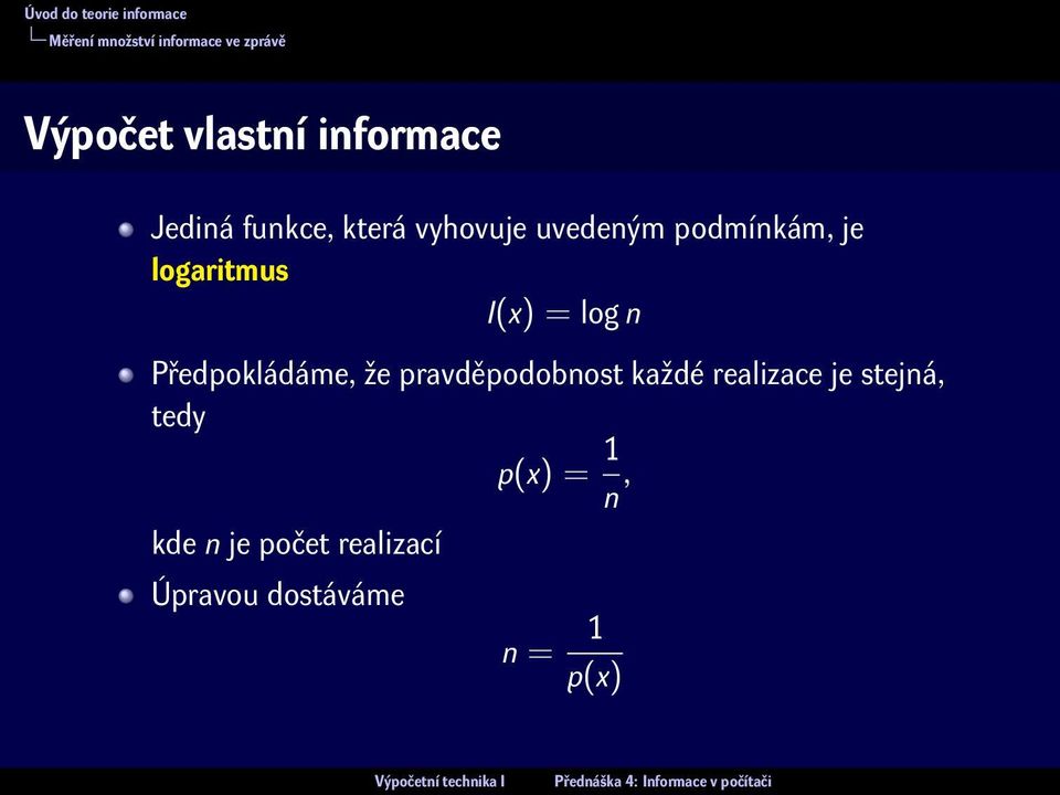 I(x) = log n Předpokládáme, že pravděpodobnost každé realizace je