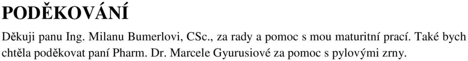 , za rady a pomoc s mou maturitní prací.