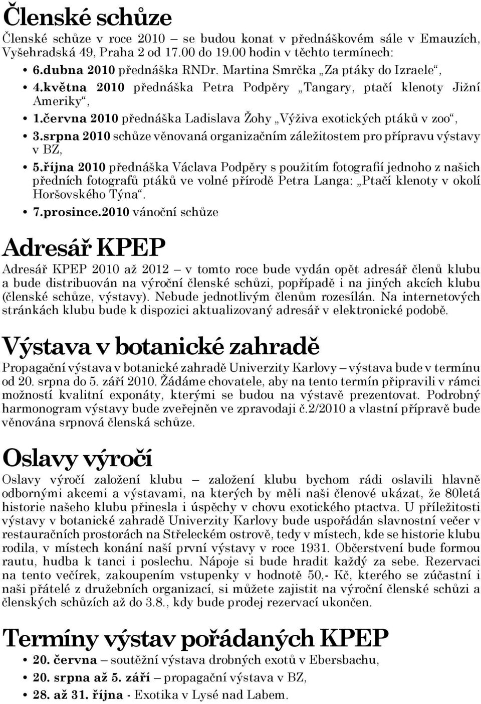 srpna 2010 schůze věnovaná organizačním záležitostem pro přípravu výstavy v BZ, 5.