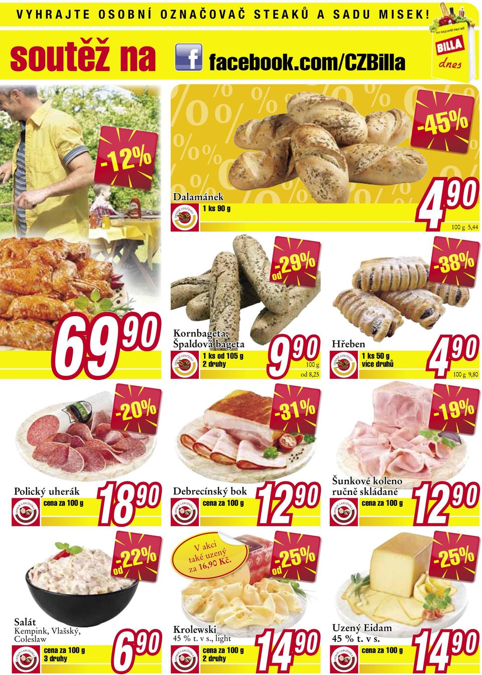 Salát Kornbageta, Špaldová bageta 6 9 od 8,25 Hřeben 50 g -31% Debrecínský bok cena za i V akc ný e z také u 0 Kč.
