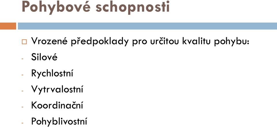 pohybu: - Silové - Rychlostní -