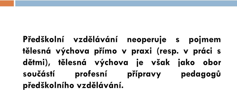 v práci s dětmi), tělesná výchova je však jako