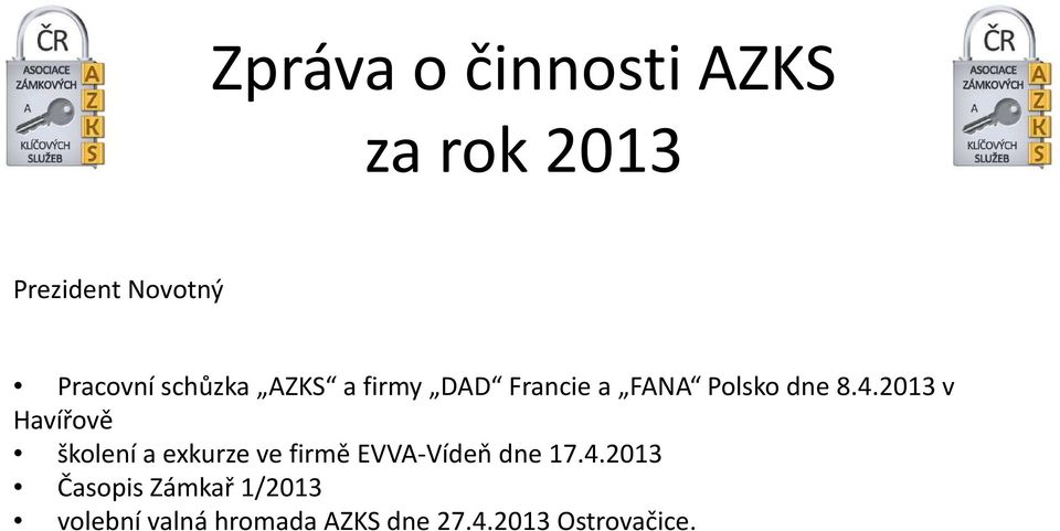 2013 v Havířově školení a exkurze ve firmě EVVA-Vídeň dne 17.4.