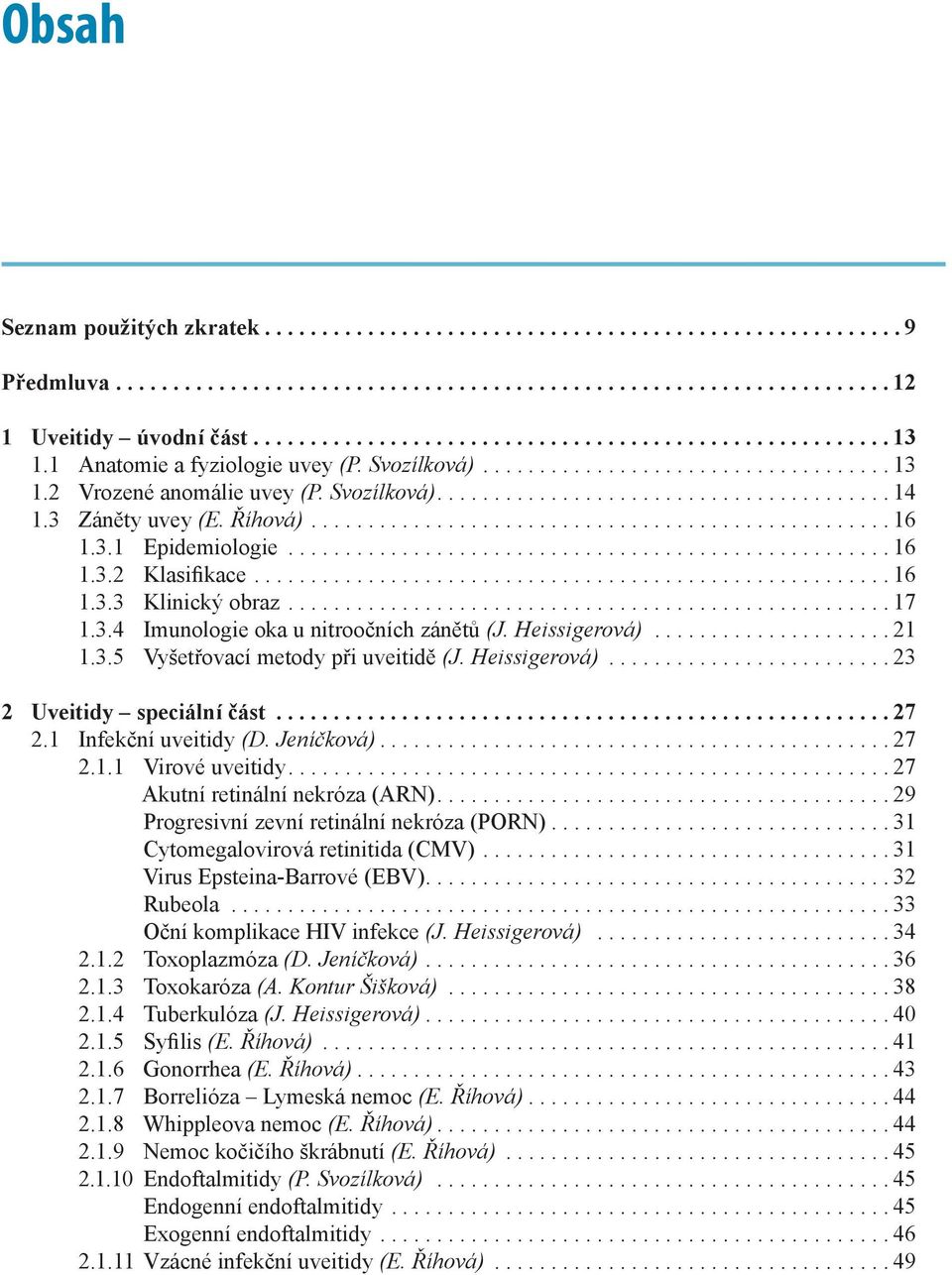 .................................................. 16 1.3.1 Epidemiologie..................................................... 16 1.3.2 Klasifikace........................................................ 16 1.3.3 Klinický obraz.