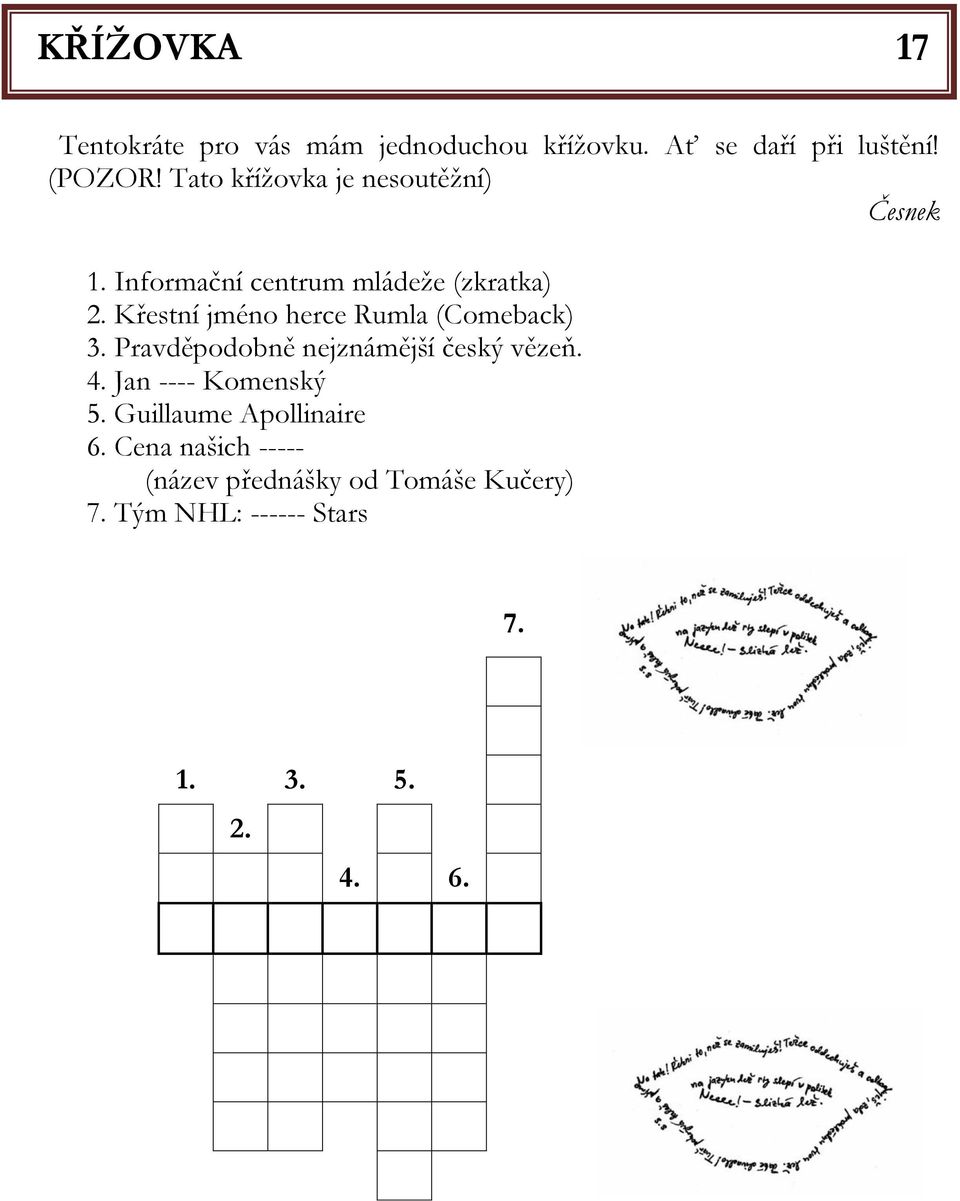 Křestní jméno herce Rumla (Comeback) 3. Pravděpodobně nejznámější český vězeň. 4.