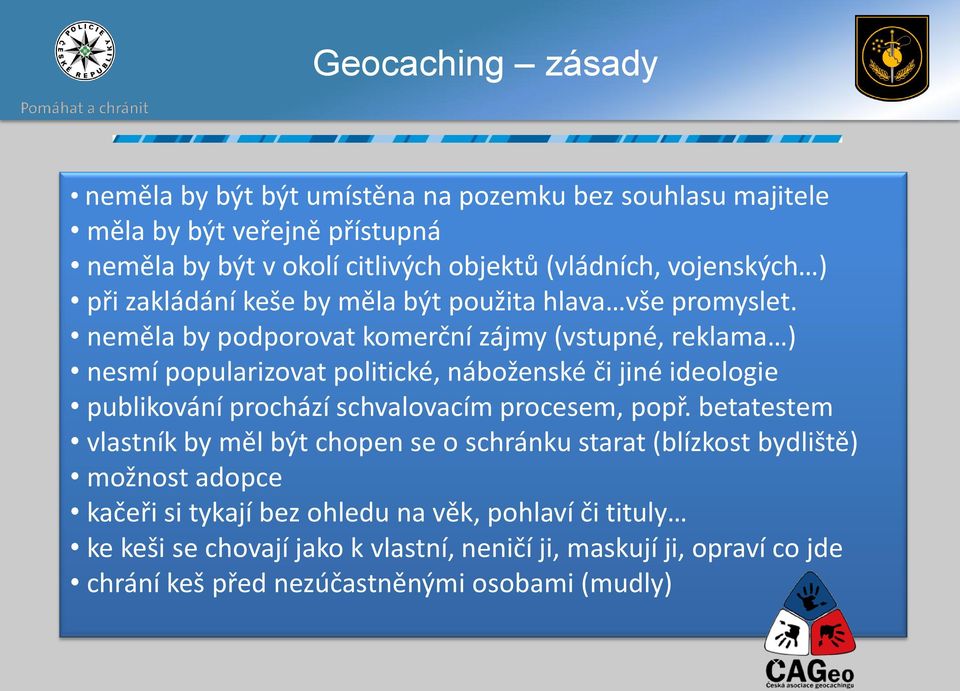 neměla by podporovat komerční zájmy (vstupné, reklama ) nesmí popularizovat politické, náboženské či jiné ideologie publikování prochází schvalovacím procesem, popř.