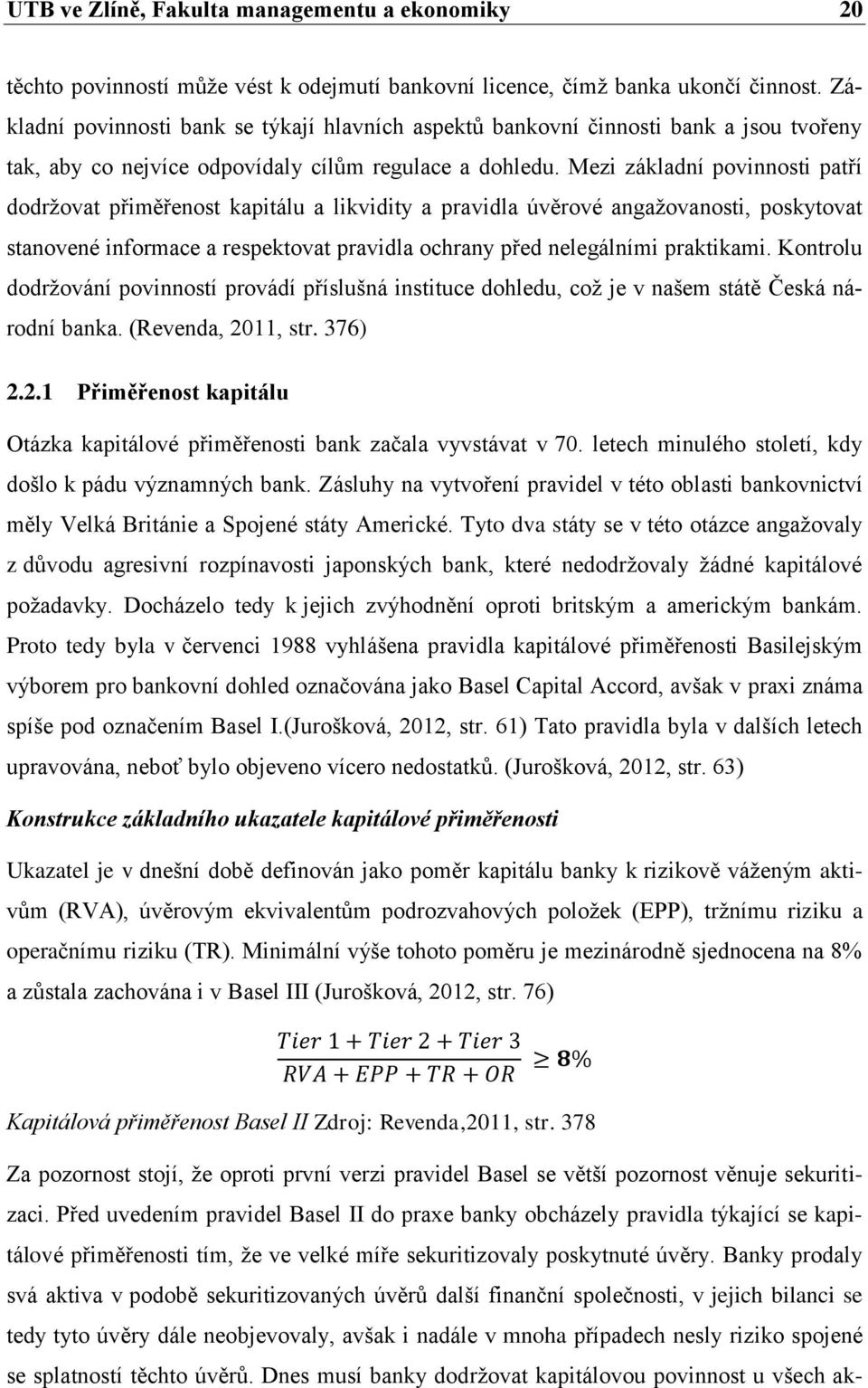 Mezi základní povinnosti patří dodrţovat přiměřenost kapitálu a likvidity a pravidla úvěrové angaţovanosti, poskytovat stanovené informace a respektovat pravidla ochrany před nelegálními praktikami.