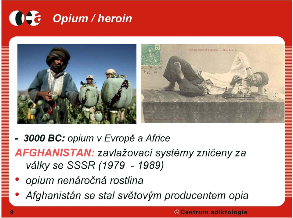 za války se SSSR (1979-1989) opium nenáročná