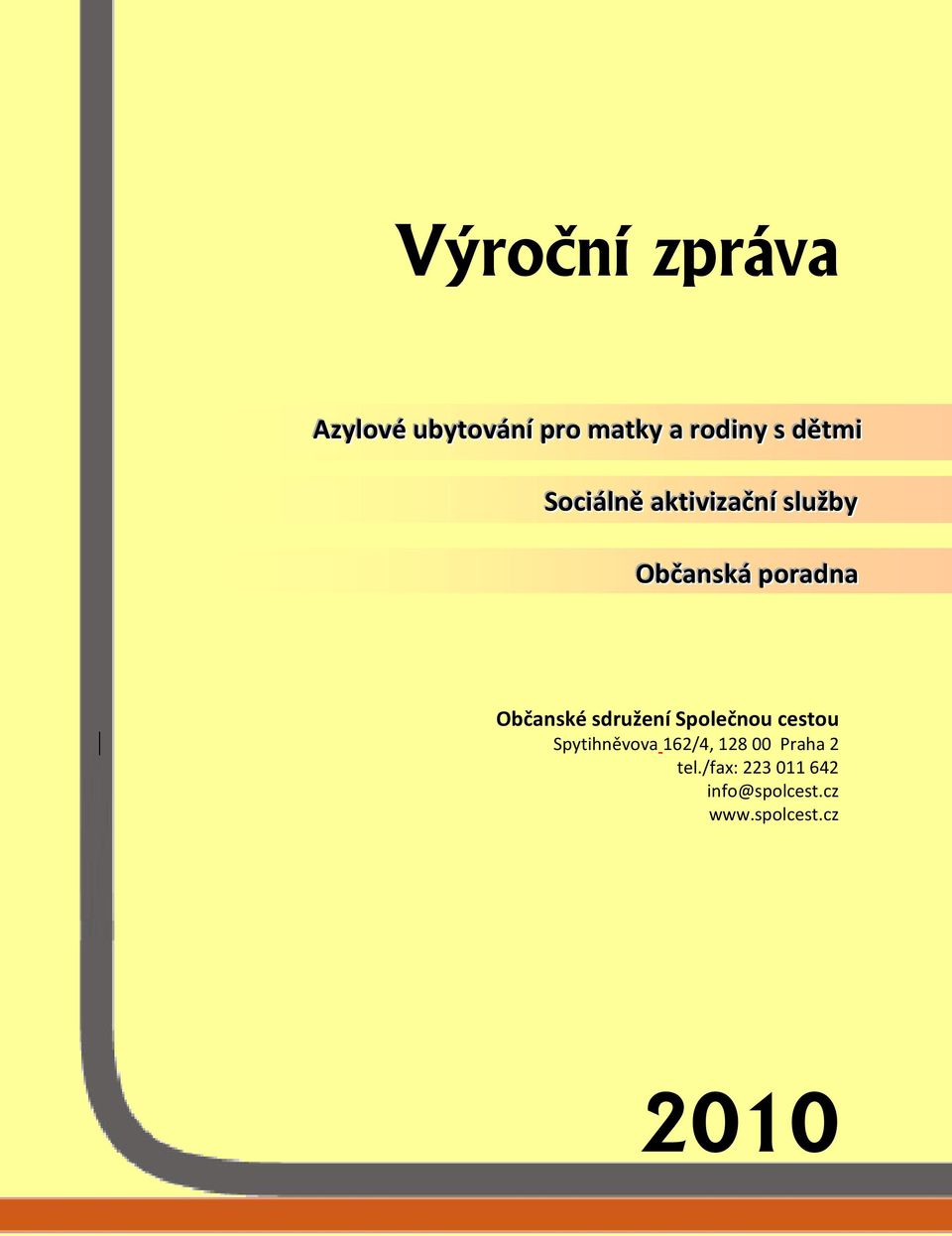 Občanské sdružení Společnou cestou Spytihněvova 162/4, 128