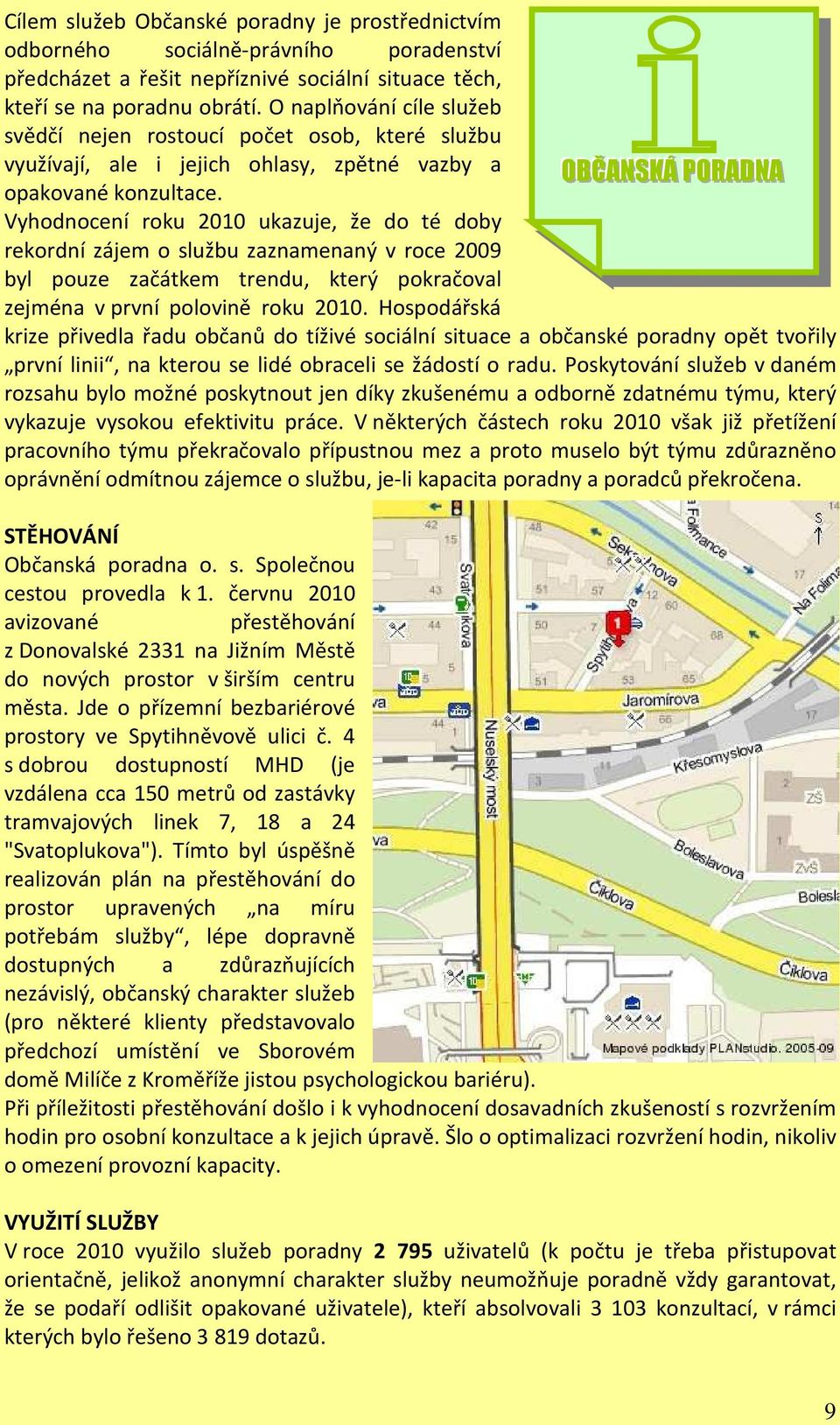 Vyhodnocení roku 2010 ukazuje, že do té doby rekordní zájem o službu zaznamenaný v roce 2009 byl pouze začátkem trendu, který pokračoval zejména v první polovině roku 2010.