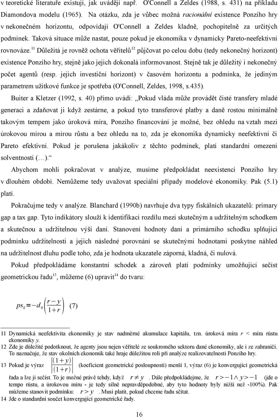 aková situace může nastat, pouze pokud je ekonomika v dynamicky Pareto-neefektivní rovnováze.