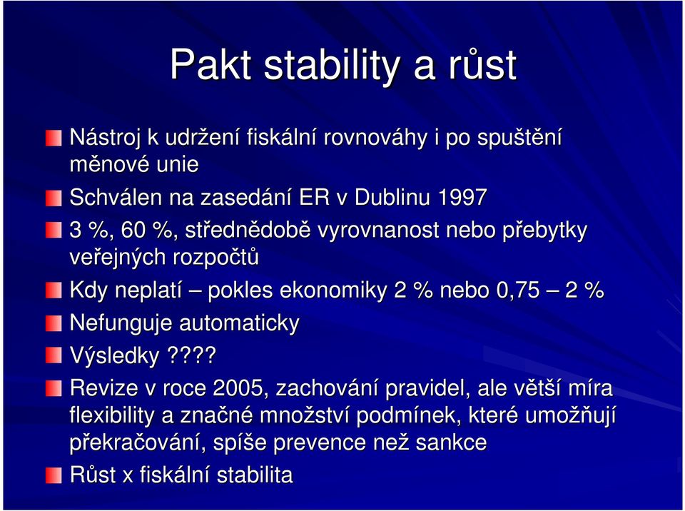 ekonomiky 2 % nebo 0,75 2 % Nefunguje automaticky Výsledky?