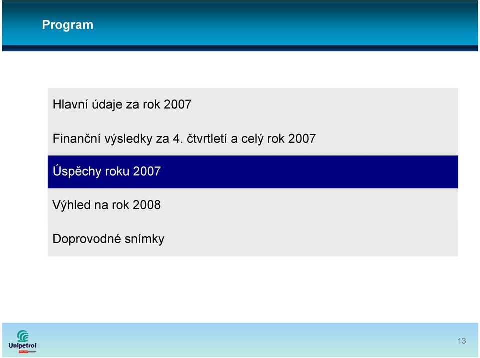 čtvrtletí a celý rok 2007 Úspěchy