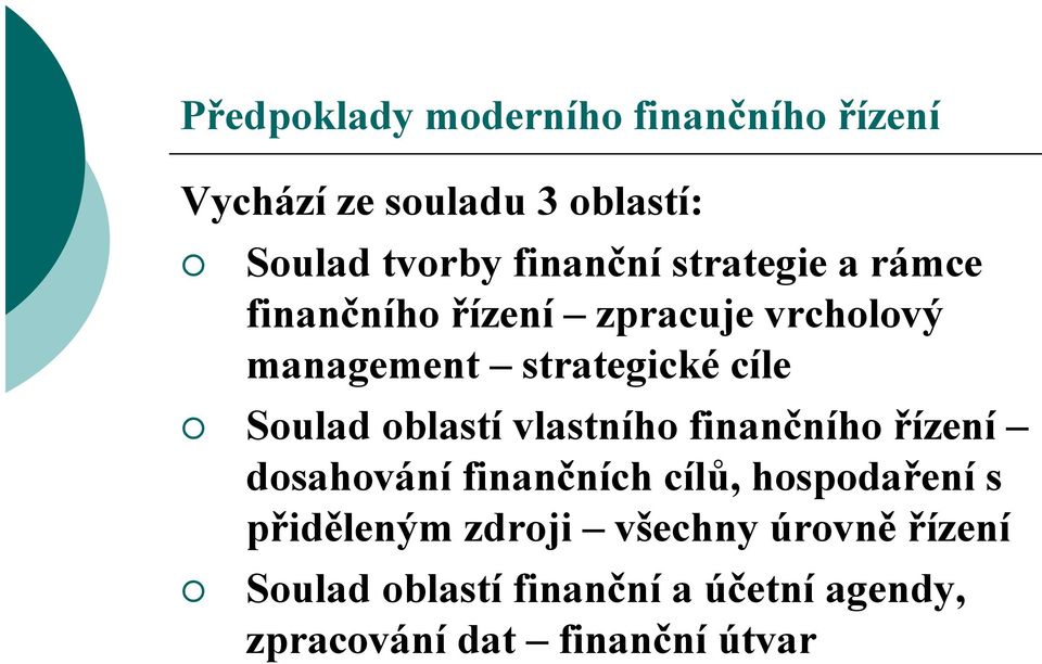 oblastí vlastního finančního řízení dosahování finančních cílů, hospodaření s přiděleným