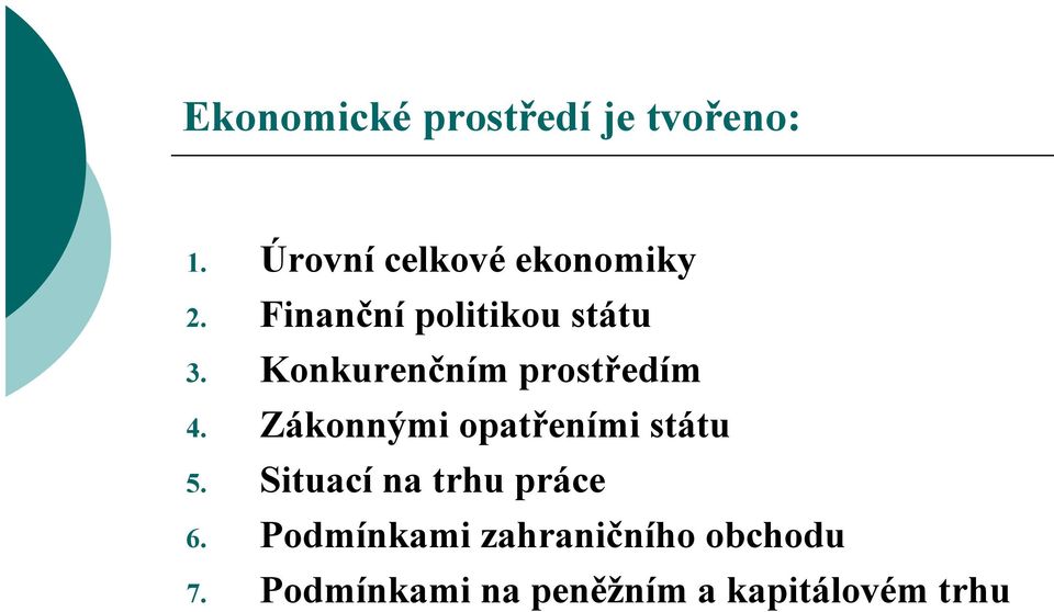 Zákonnými opatřeními státu 5. Situací na trhu práce 6.