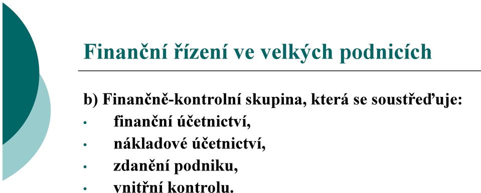 soustřeďuje: finanční účetnictví,