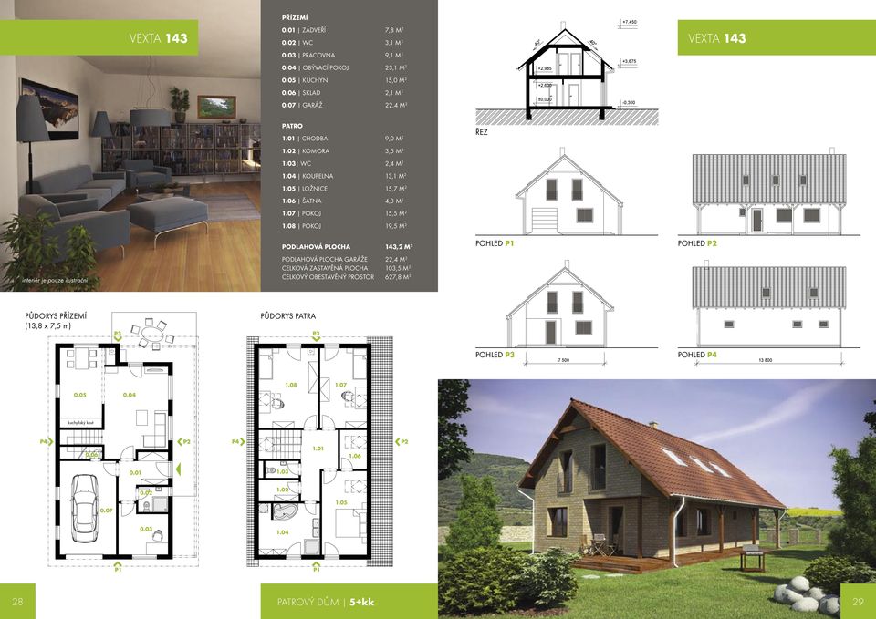 05 LOŽNICE 15,7 M 2 1.06 ŠATNA 4,3 M 2 1.07 POKOJ 15,5 M 2 1.