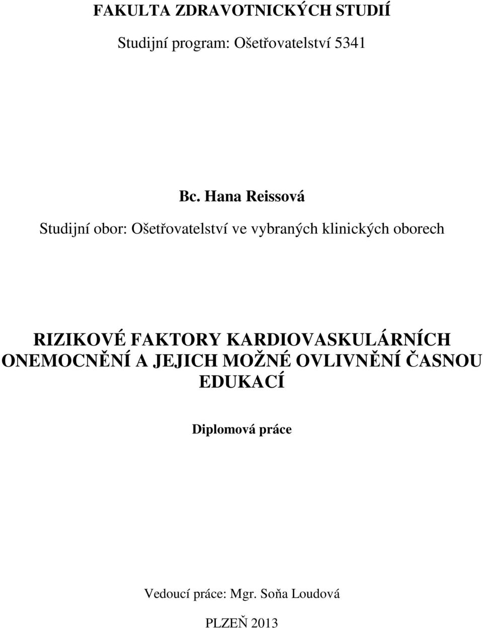 oborech RIZIKOVÉ FAKTORY KARDIOVASKULÁRNÍCH ONEMOCNĚNÍ A JEJICH MOŽNÉ