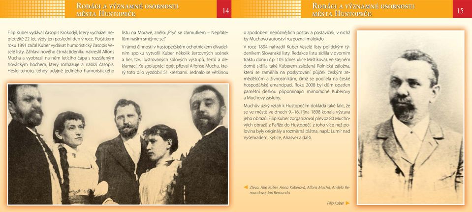 Záhlaví nového čtrnáctideníku nakreslil Alfons Mucha a vyobrazil na něm letícího čápa s rozzářeným slováckým hochem, který rozhazuje a nabízí časopis.