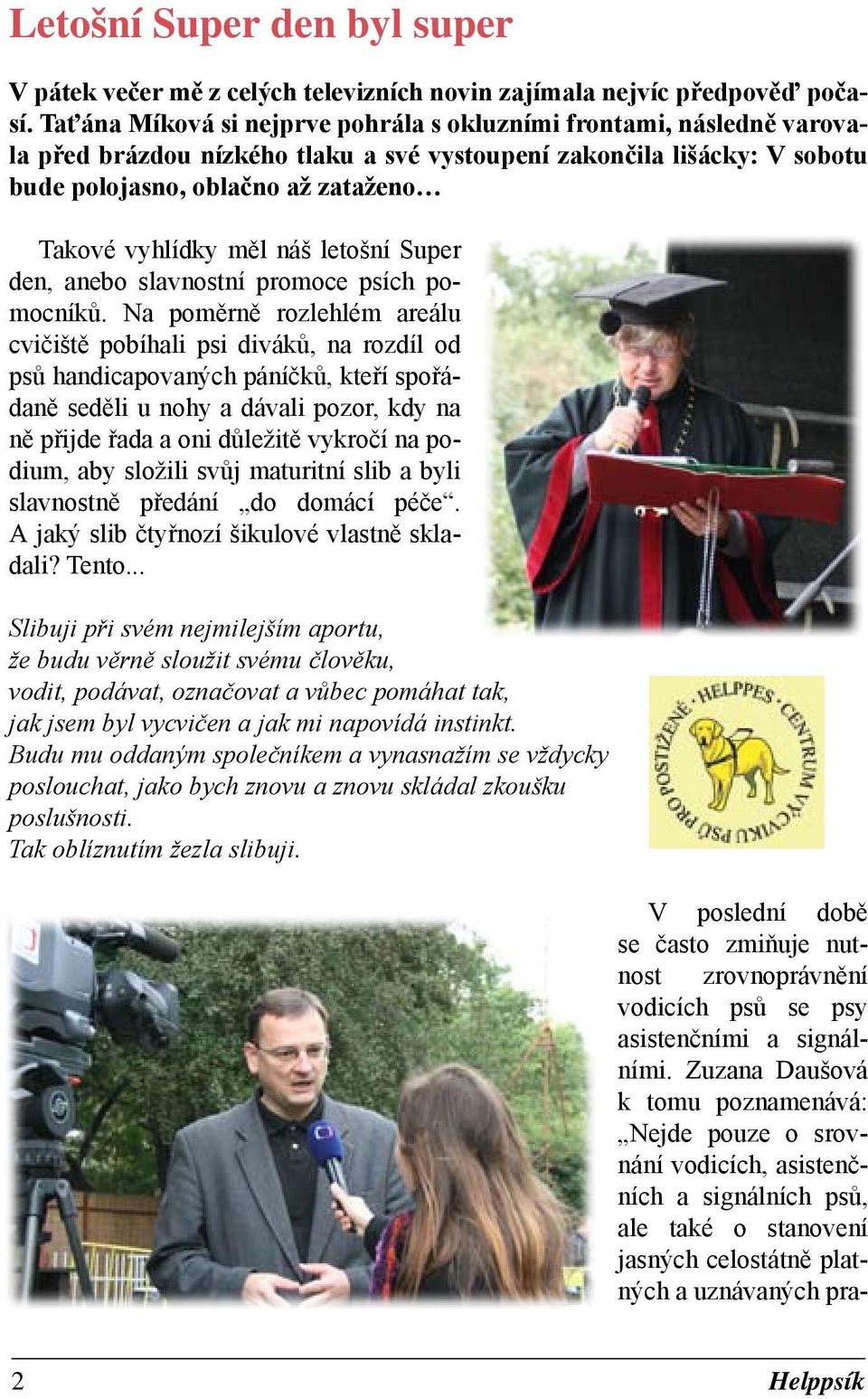 měl náš letošní Super den, anebo slavnostní promoce psích pomocníků.