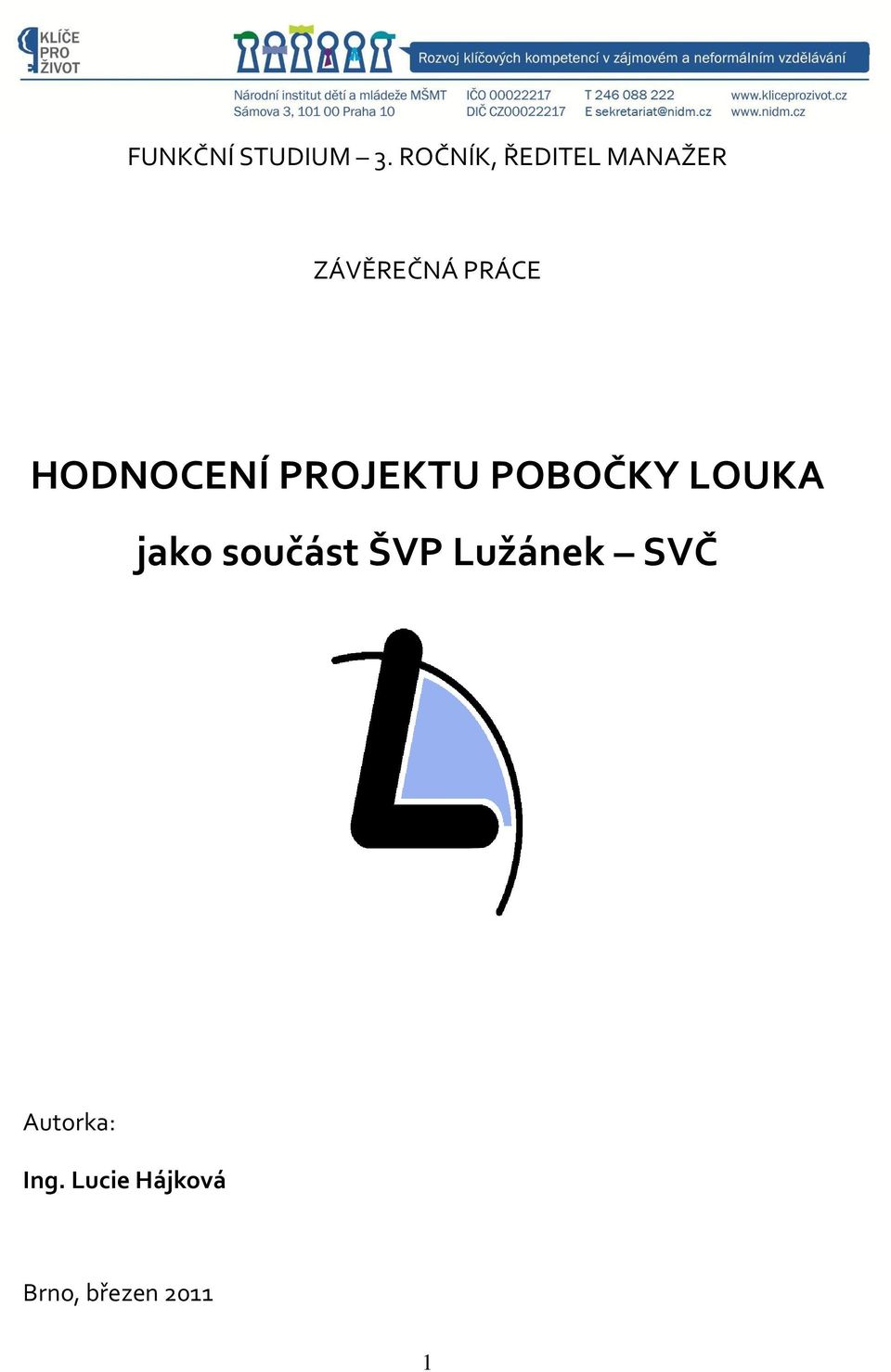 HODNOCENÍ PROJEKTU POBOČKY LOUKA jako