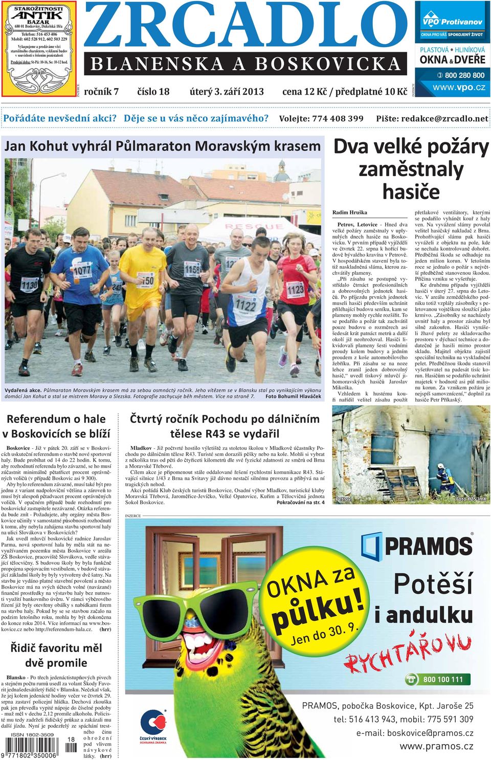 Volejte: 774 408 399 Jan Kohut vyhrál Půlmaraton Moravským krasem Referendum o hale v Boskovicích se blíží Čtvrtý ročník Pochodu po dálničním tělese R43 se vydařil Boskovice - Již v pátek 20.