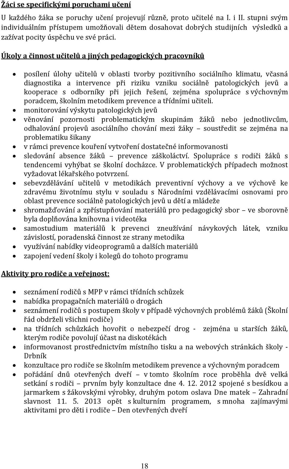 Úkoly a činnost učitelů a jiných pedagogických pracovníků posílení úlohy učitelů v oblasti tvorby pozitivního sociálního klimatu, včasná diagnostika a intervence při riziku vzniku sociálně