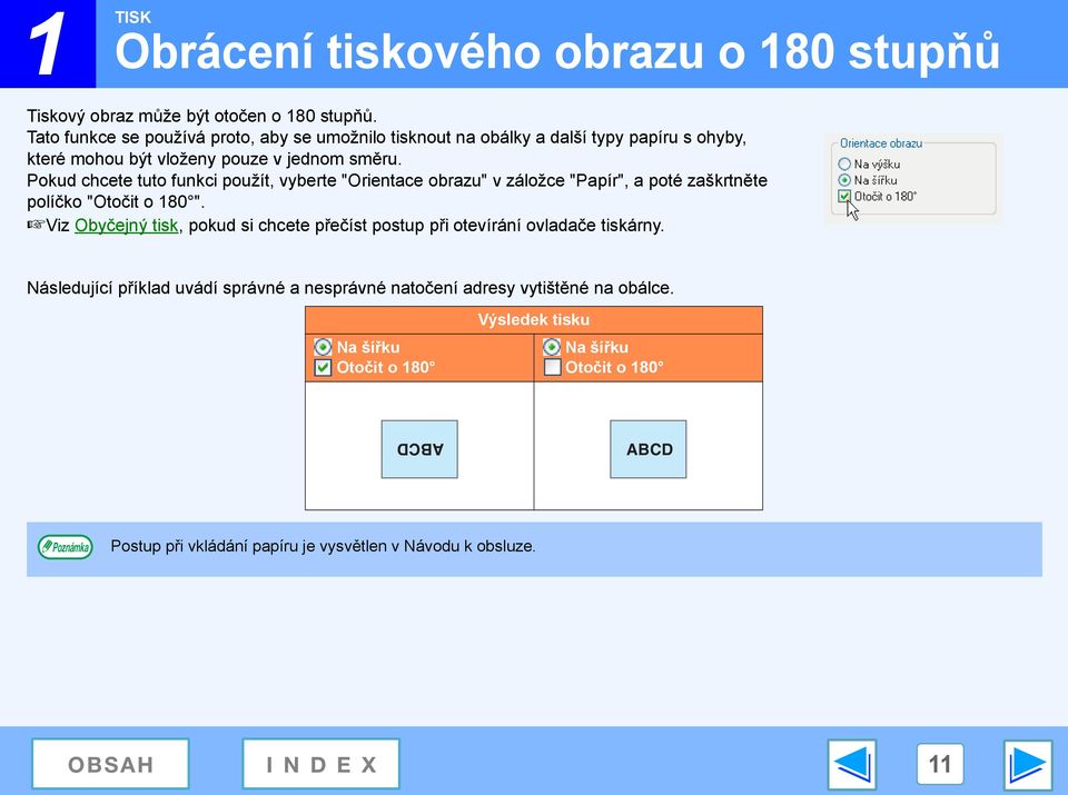 Pokud chcete tuto funkci použít, vyberte "Orientace obrazu" v záložce "Papír", a poté zaškrtněte políčko "Otočit o 80 ".