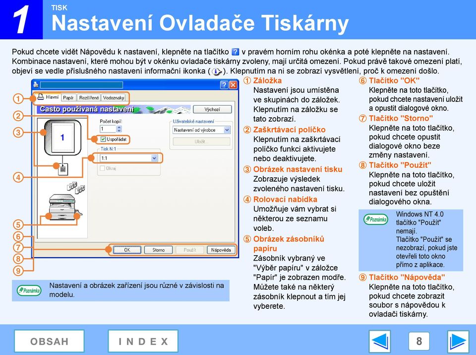 Klepnutím na ni se zobrazí vysvětlení, proč k omezení došlo. Záložka 6 Tlačítko "OK" Nastavení jsou umístěna Klepněte na toto tlačítko, ve skupinách do záložek.