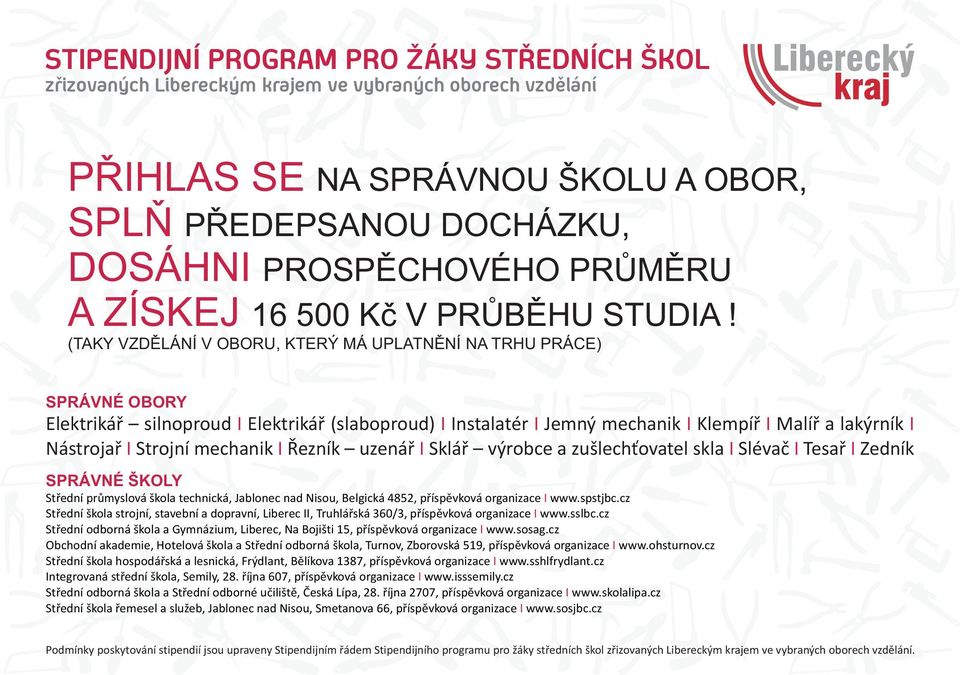 Strojní mechanik I Øezník uzenáø I Skláø výrobce a zušlech ovatel skla I Slévaè I Tesaø I Zedník SPRÁVNÉ ŠKOLY Støední prùmyslová škola technická, Jablonec nad Nisou, Belgická 4852, pøíspìvková