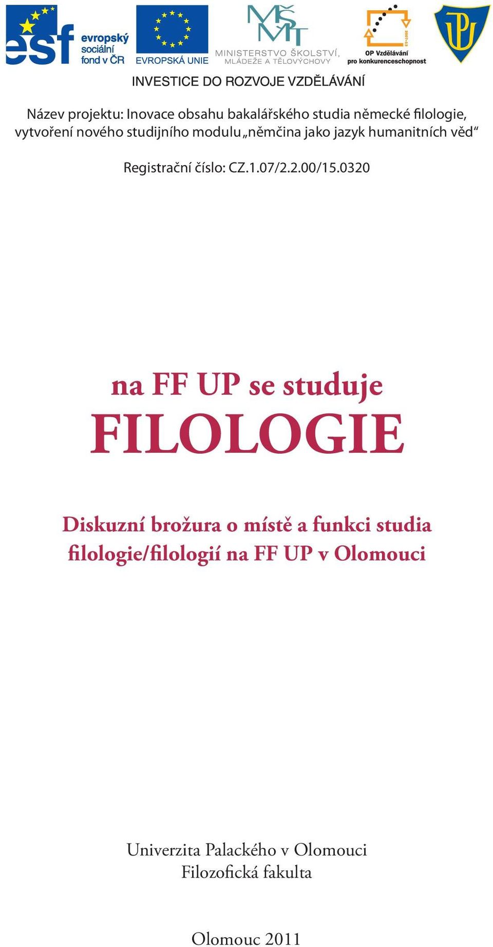 0320 na FF UP se studuje FILOLOGIE Diskuzní brožura o místě a funkci studia