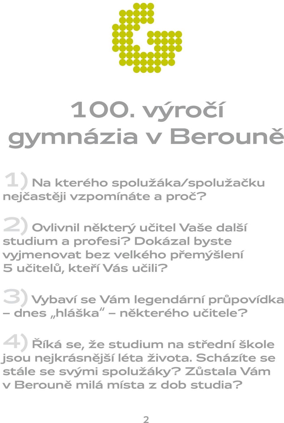 Dokázal byste vyjmenovat bez velkého přemýšlení 5 učitelů, kteří Vás učili?