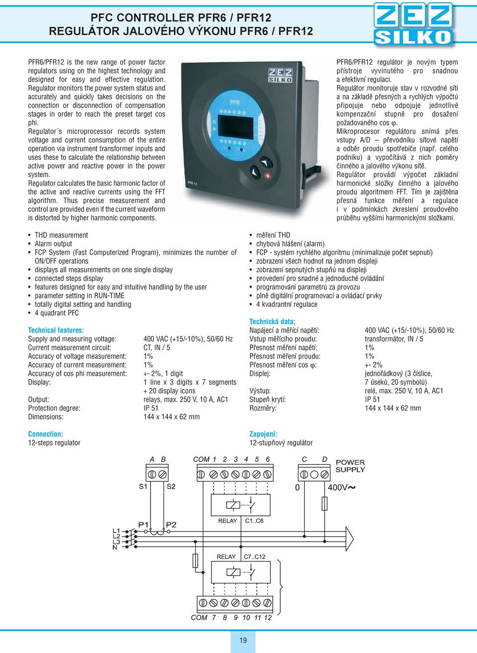 Regulator s microprocessor records system voltage and current consumption of the entire operation via instrument transformer inputs and uses these to calculate the relationship between active power