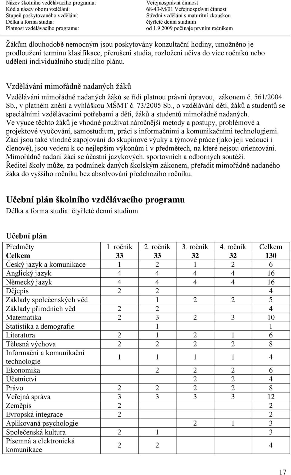 , o vzdělávání dětí, žáků a studentů se speciálními vzdělávacími potřebami a dětí, žáků a studentů mimořádně nadaných.