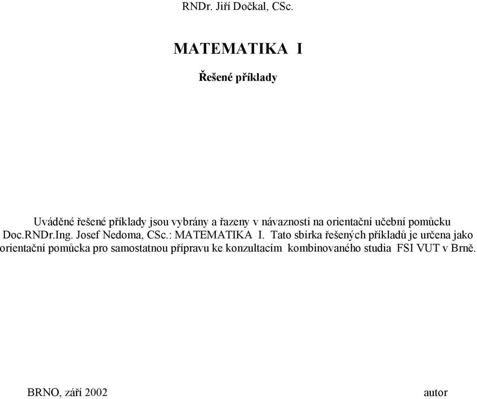 na orientační učební pomůcku Doc.RNDr.Ing. Josef Nedoma, CSc.: MATEMATIKA I.