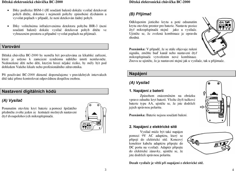 Varování Dětská chůvička BC-2000 by neměla být považována za lékařské zařízení, které je určeno k zamezení syndromu náhlého úmrtí nemluvněte.