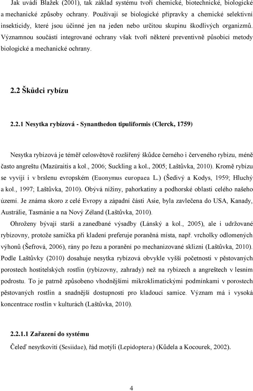 Významnou součástí integrované ochrany však tvoří některé preventivně působící metody biologické a mechanické ochrany. 2.