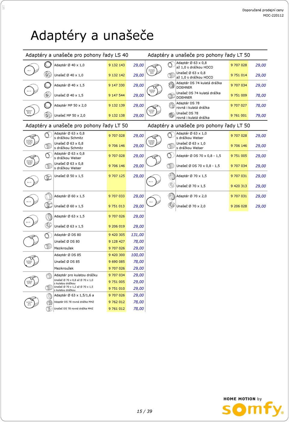 Adaptér DS 74 kulatá drážka DOEHNER Unašeč DS 74 kulatá drážka DOEHNER Adaptér DS 78 rovná i kulatá drážka Unašeč DS 78 rovná i kulatá drážka 9 707 028 29,00 9 751 014 29,00 9 707 034 29,00 9 751 009