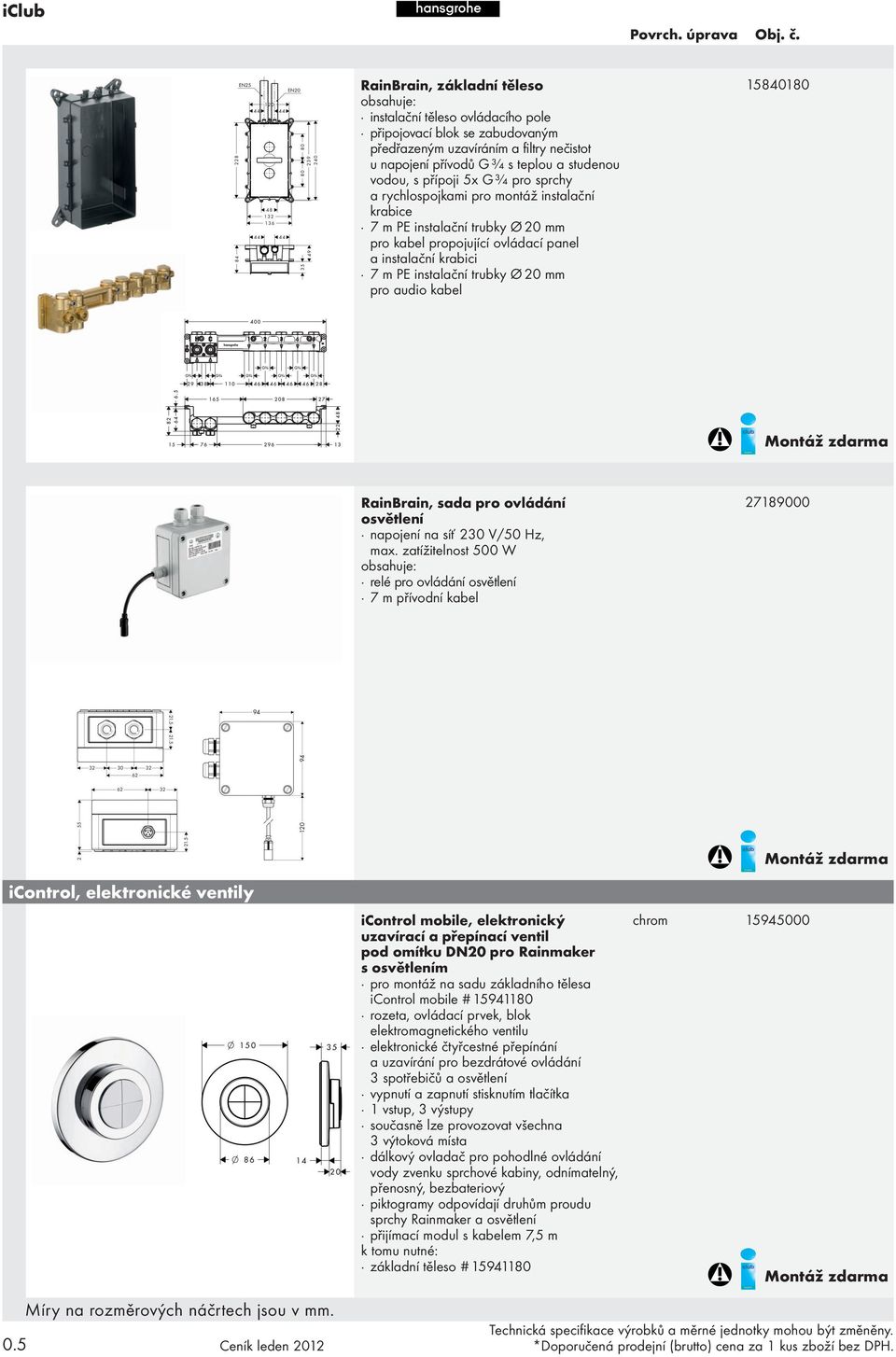 pro audio kabel 15840180 RainBrain, sada pro ovládání osvětlení napojení na síť 230 V/50 Hz, max.