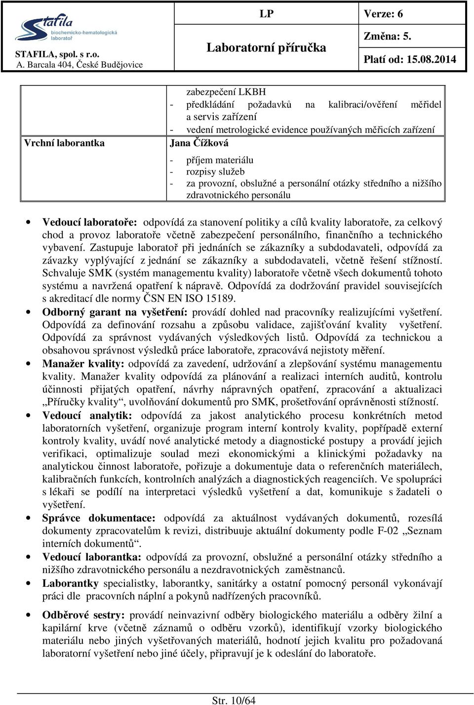 a provoz laboratoře včetně zabezpečení personálního, finančního a technického vybavení.