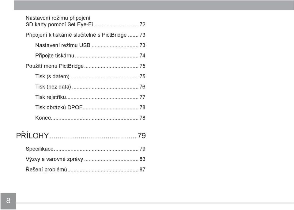 .. 73 Připojte tiskárnu... 74 Použití menu PictBridge... 75 Tisk (s datem).