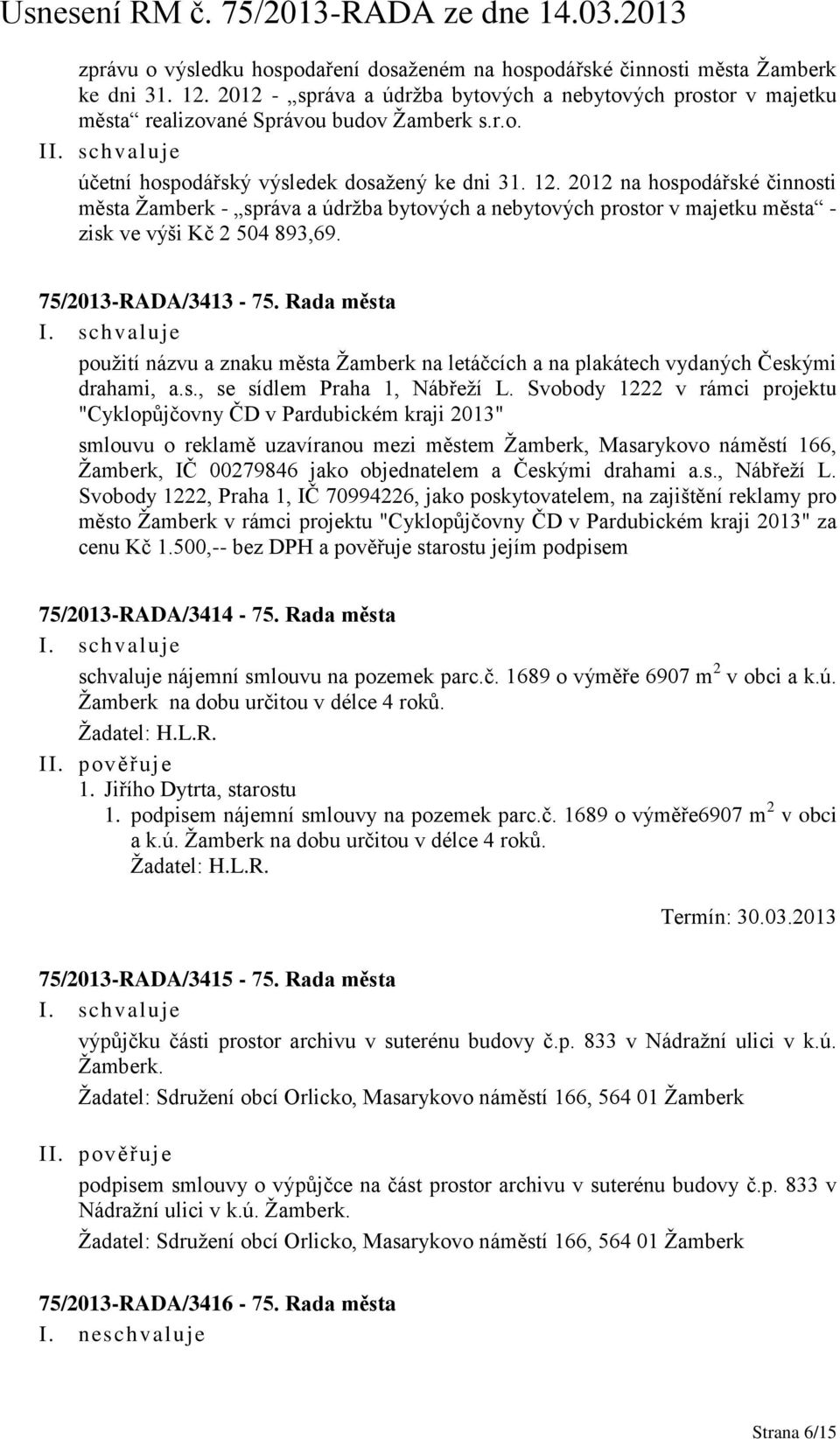 Rada města použití názvu a znaku města Žamberk na letáčcích a na plakátech vydaných Českými drahami, a.s., se sídlem Praha 1, Nábřeží L.