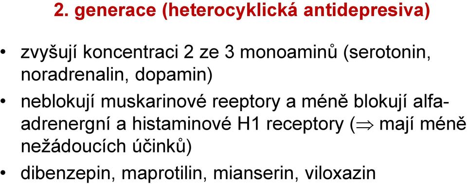 reeptory a méně blokují alfaadrenergní a histaminové H1 receptory (