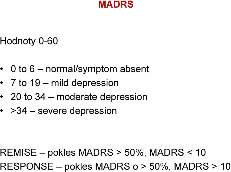 >34 severe depression REMISE pokles MADRS > 50%,