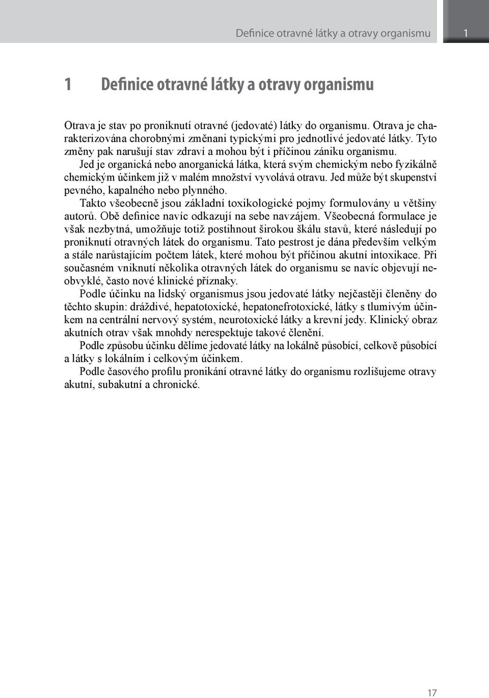 Jed je organická nebo anorganická látka, která svým chemickým nebo fyzikálně chemickým účinkem již v malém množství vyvolává otravu. Jed může být skupenství pevného, kapalného nebo plynného.