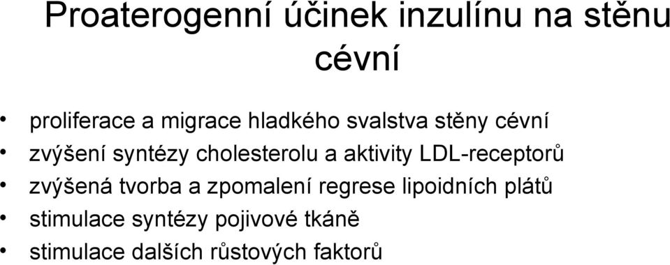 aktivity LDL-receptorů zvýšená tvorba a zpomalení regrese