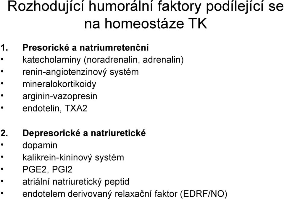 systém mineralokortikoidy arginin-vazopresin endotelin, TXA2 2.