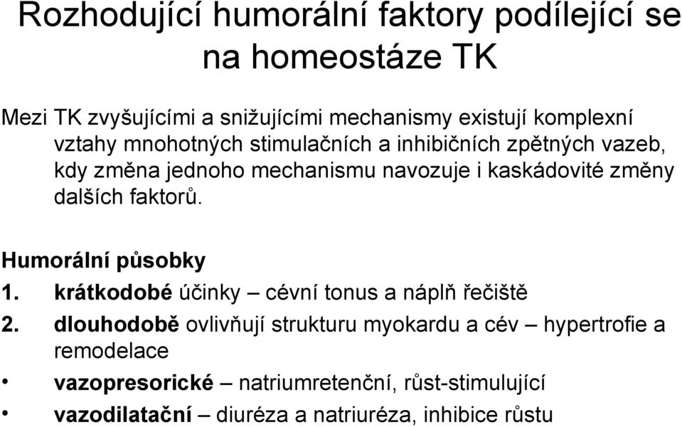 dalších faktorů. Humorální působky 1. krátkodobé účinky cévní tonus a náplň řečiště 2.