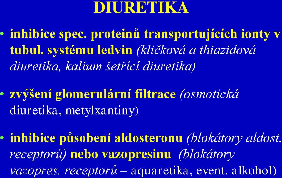 glomerulární filtrace (osmotická diuretika, metylxantiny) inhibice působení